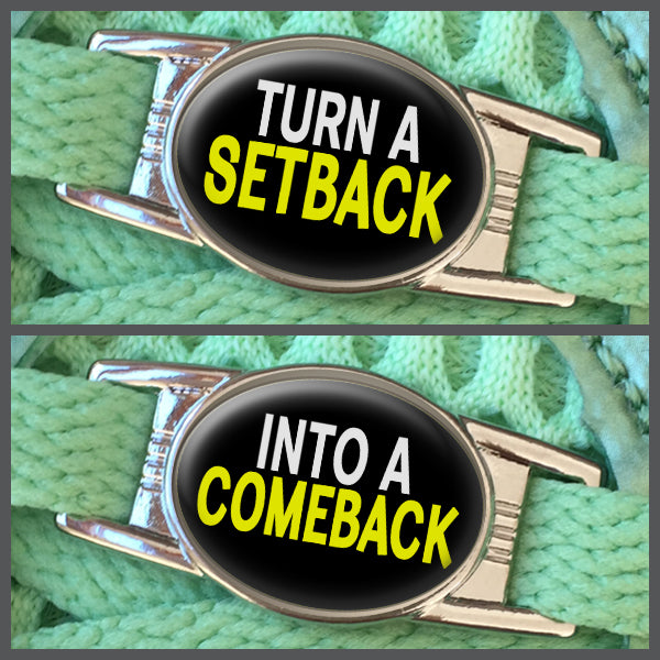 Turn A Setback - Into A Comeback (set of two) Shoe Charms or Zipper Pulls
