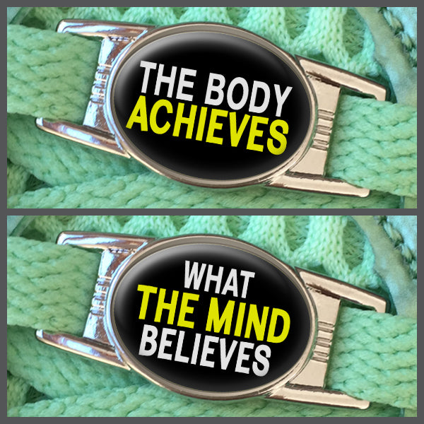 The Body Achieves - What The Mind Believes (set of two) Shoe Charms or Zipper Pulls