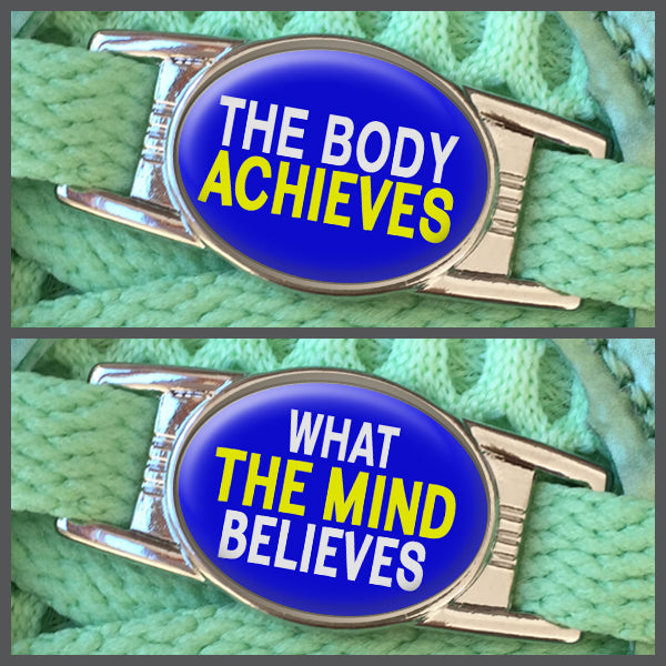 The Body Achieves - What The Mind Believes (set of two) Shoe Charms or Zipper Pulls