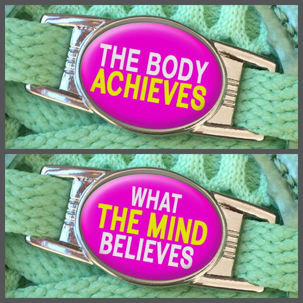 The Body Achieves - What The Mind Believes (set of two) Shoe Charms or Zipper Pulls