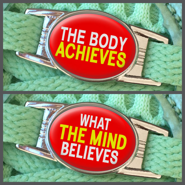 The Body Achieves - What The Mind Believes (set of two) Shoe Charms or Zipper Pulls