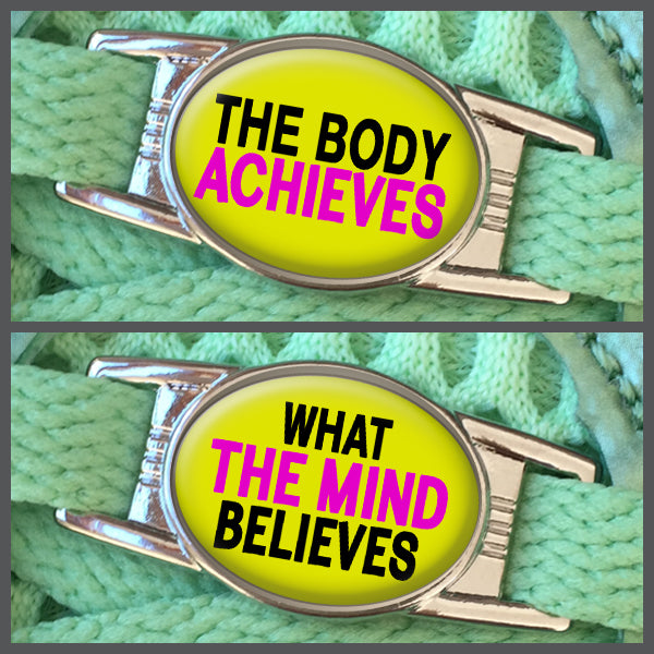 The Body Achieves - What The Mind Believes (set of two) Shoe Charms or Zipper Pulls