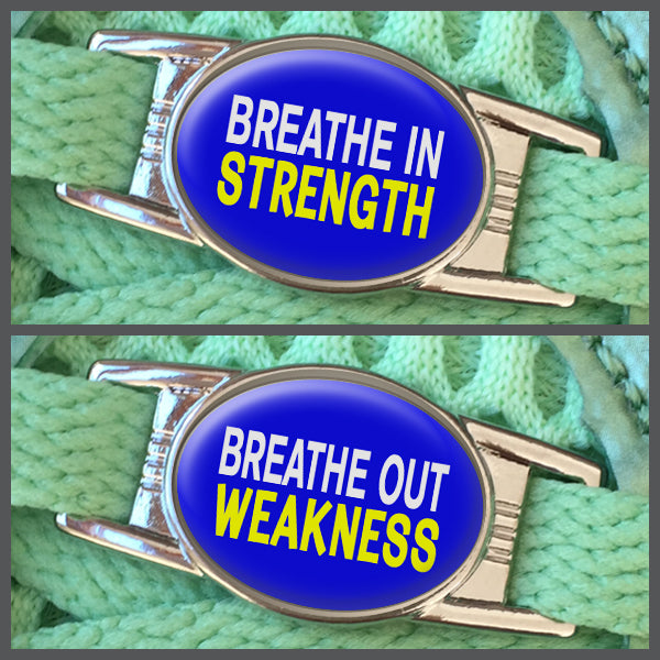 Breathe In Strength - Breathe Out Weakness (set of two) Shoe Charms or Zipper Pulls