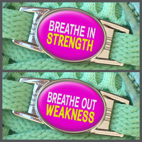 Breathe In Strength - Breathe Out Weakness (set of two) Shoe Charms or Zipper Pulls