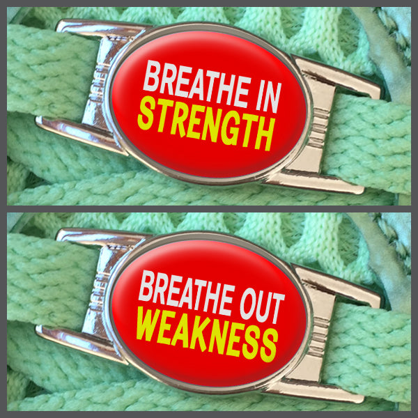 Breathe In Strength - Breathe Out Weakness (set of two) Shoe Charms or Zipper Pulls