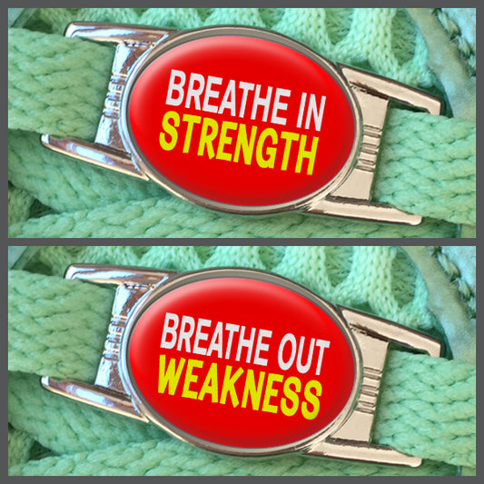 Breathe In Strength - Breathe Out Weakness (set of two) Shoe Charms or Zipper Pulls