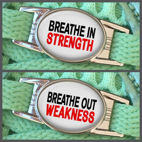 Breathe In Strength - Breathe Out Weakness (set of two) Shoe Charms or Zipper Pulls