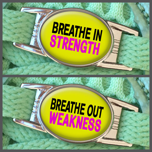 Breathe In Strength - Breathe Out Weakness (set of two) Shoe Charms or Zipper Pulls