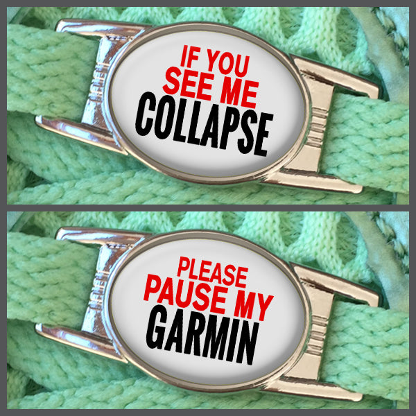 If You See Me Collapse - Please Pause My Garmin (set of two) Shoe Charms or Zipper Pulls