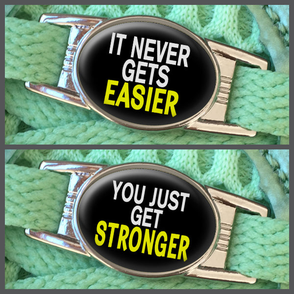 It Never Gets Easier - You Just Get Stronger (set of two) Shoe Charms or Zipper Pulls