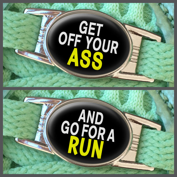 Get Off Your Ass - And Go For a Run (set of two) Shoe Charms or Zipper Pulls