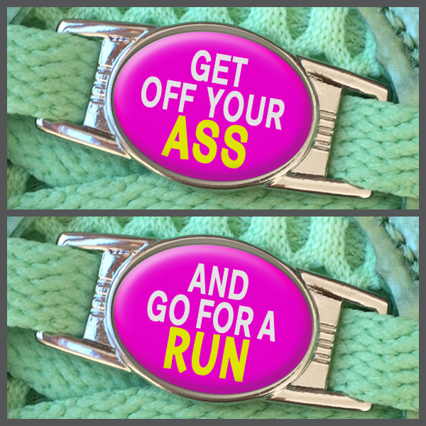 Get Off Your Ass - And Go For a Run (set of two) Shoe Charms or Zipper Pulls