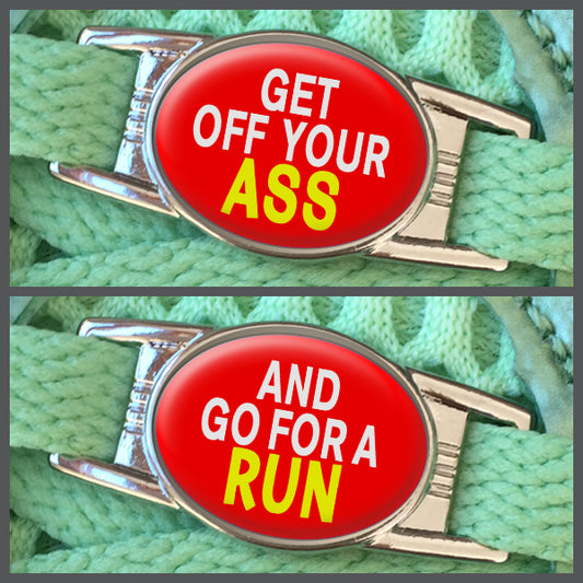 Get Off Your Ass - And Go For a Run (set of two) Shoe Charms or Zipper Pulls