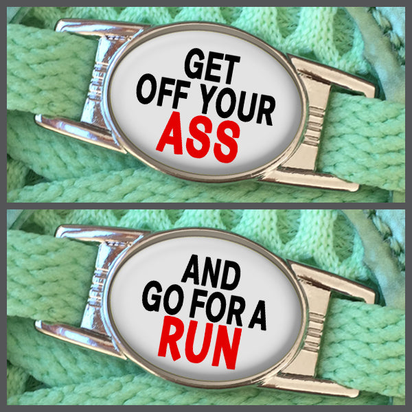 Get Off Your Ass - And Go For a Run (set of two) Shoe Charms or Zipper Pulls