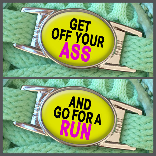 Get Off Your Ass - And Go For a Run (set of two) Shoe Charms or Zipper Pulls