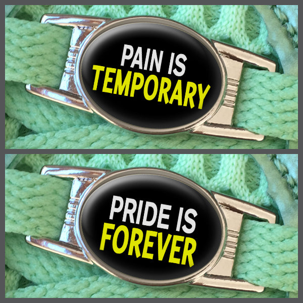 Pain Is Temporary - Pride Is Forever (set of two) Shoe Charms or Zipper Pulls