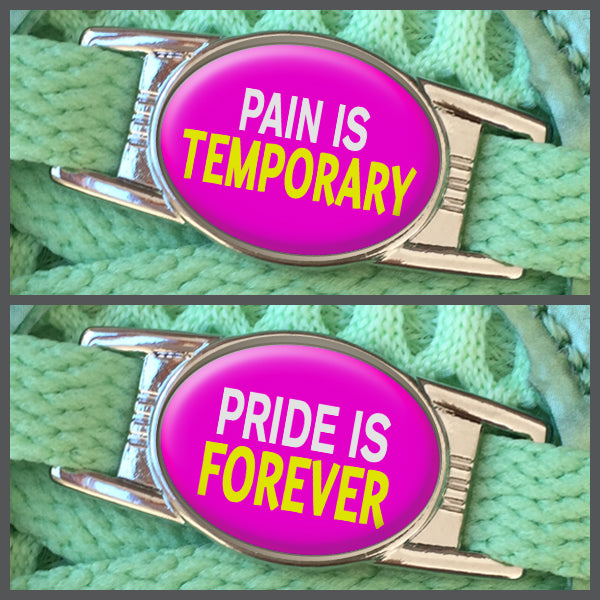 Pain Is Temporary - Pride Is Forever (set of two) Shoe Charms or Zipper Pulls