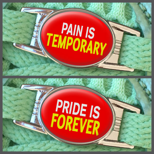 Pain Is Temporary - Pride Is Forever (set of two) Shoe Charms or Zipper Pulls