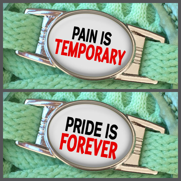 Pain Is Temporary - Pride Is Forever (set of two) Shoe Charms or Zipper Pulls