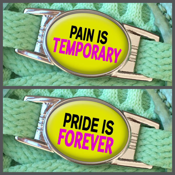 Pain Is Temporary - Pride Is Forever (set of two) Shoe Charms or Zipper Pulls