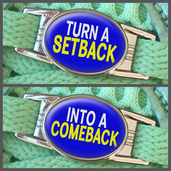 Turn A Setback - Into A Comeback (set of two) Shoe Charms or Zipper Pulls