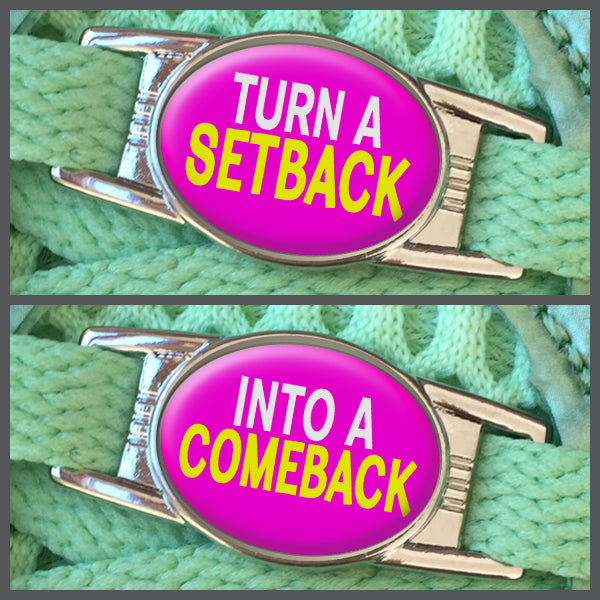 Turn A Setback - Into A Comeback (set of two) Shoe Charms or Zipper Pulls