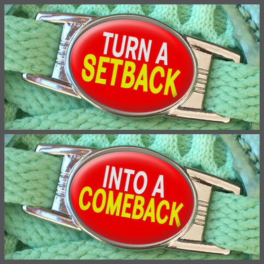 Turn A Setback - Into A Comeback (set of two) Shoe Charms or Zipper Pulls