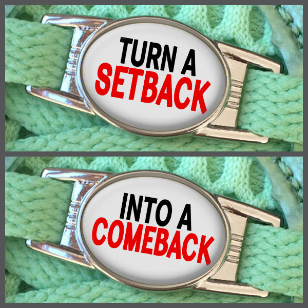 Turn A Setback - Into A Comeback (set of two) Shoe Charms or Zipper Pulls