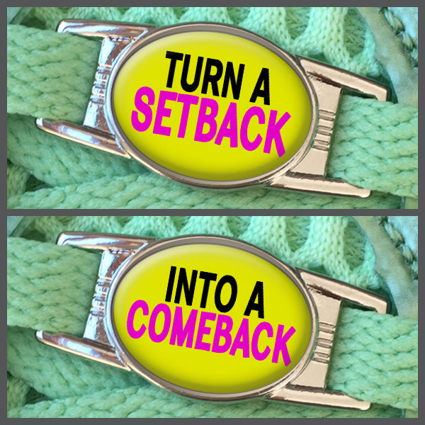 Turn A Setback - Into A Comeback (set of two) Shoe Charms or Zipper Pulls