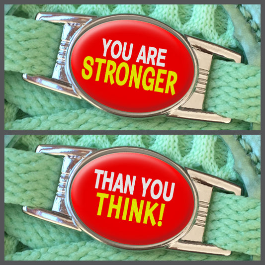 You Are Stronger - Than You Think (set of two) Shoe Charms or Zipper Pulls