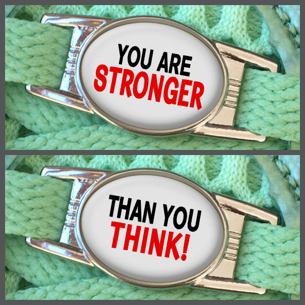 You Are Stronger - Than You Think (set of two) Shoe Charms or Zipper Pulls