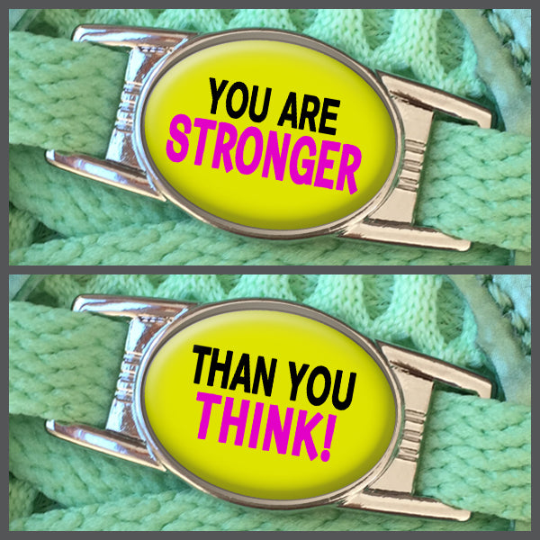 You Are Stronger - Than You Think (set of two) Shoe Charms or Zipper Pulls